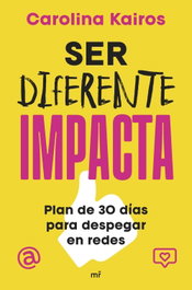 Ser diferente impacta, Carolina Kairos - MARTINEZ ROCA