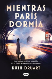 Mientras París dormía, Ruth Druart - Suma de Letras