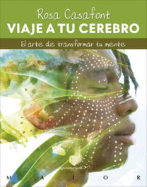 Viaje a tu cerebro. El arte de transformar tu mente, Rosa Casafont i Vilar - DESCLEE DE BROUWER