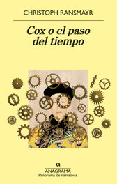 COX O EL PASO DEL TIEMPO, Christoph Ransmayr - ANAGRAMA