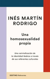 Una homosexualidad propia, Inés Martín Rodrigo - DESTINO