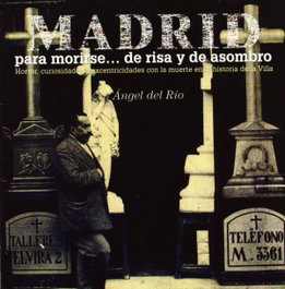 MADRID PARA MORIRSE DE RISA Y DE ASOMBRO, Angel Del Rio - LA LIBRERIA