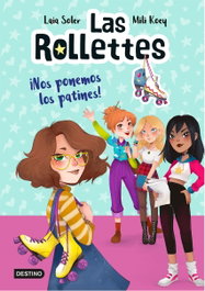 Las Rollettes 1. ¡Nos ponemos los patines!, Laia Soler - DESTINO INFANTIL
