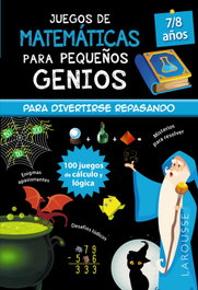 LAROUSSE Juegos de matemáticas para pequeños genios 7-8 años