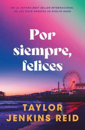 Por siempre, felices, Taylor Jenkins Reid - STEFANO