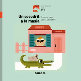 COMBEL, Un cocodril a la masia, Susanna Isern - COMBEL