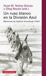 Un ruso blanco en división azul, Xosé M. Núñez Seixas, Oleg Beyda - GALAXIA GUTENBERG