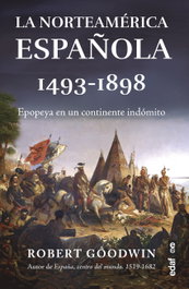 La Norteamérica española (1493-1898), Robert Goodwin - EDAF EDITORIAL