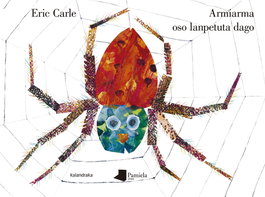 Armiarma oso lanpetuta dago, Eric Carle - KALANDRAKA/PAMIELA