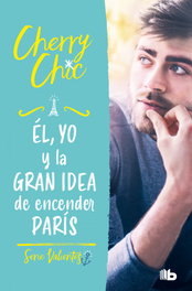 Él, yo y la gran idea de encender París (Valientes), Cherry Chic - B DE BOLSILLO