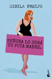 Señora lo será tu puta madre, Sibila Freijo - BOOKET