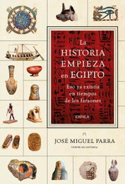 La historia empieza en Egipto, José Miguel Parra Ortiz - CRITICA
