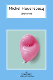 Serotonina, Michel Houellebecq - ANAGRAMA