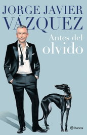 Antes del olvido, Jorge Javier Vázquez - PLANETA