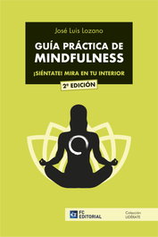 Guía práctica de Mindfulness, José Luís Lozano Pérez - FUNDACION CONFEMETAL