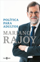 Política para adultos, Mariano Rajoy - PLAZA & JANES