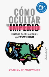 Cómo ocultar un imperio, Daniel Immerwahr - CAPITAN SWING LIBROS