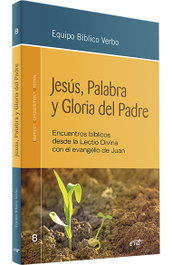Jesús, Palabra y Gloria del Padre, Equipo Bíblico Verbo - VERBO DIVINO