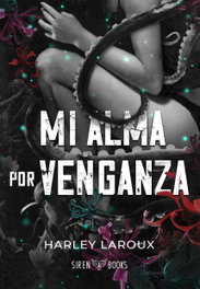 Mi alma por venganza, Harley Laroux - SIREN BOOKS
