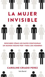 La mujer invisible, Caroline Criado Perez - SEIX BARRAL EDICIONES