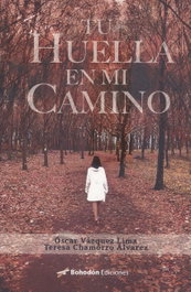 Tu huella en mi camino, Óscar Vázquez Lima / Mª Teresa Chamorro Álvarez - BOHODON