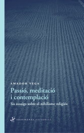 FRAGMENTA, Passió, meditació i contemplació, Amador Vega Esquerra - FRAGMENTA