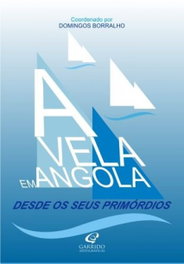 A Vela em Angola Desde os Seus Primórdios, GARRIDO ARTES GRAFICAS - GARRIDO ARTES GRAFICAS