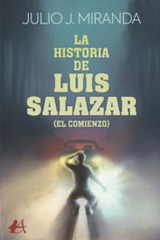 EDITORIAL ADARVE, LA HISTORIA DE LUIS SALAZAR (EL COMIENZO), Julio J. Miranda - EDITORIAL ADARVE