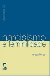 Narcisismo e Feminilidade, Teresa Flores - CLIMEPSI EDITORES