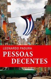 Pessoas Decentes, Leonardo Padura - PORTO EDITORA