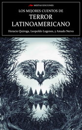 Los mejores cuentos de terror latinoamericano, Horacio Quiroga Forteza - MESTAS EDICIONES