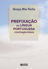 Prefixação na língua portuguesa contemporânea, Graça Rio-Torto - CORTEZ EDITORA
