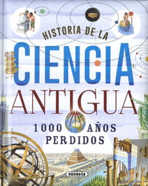 SUSAETA EDICIONES, Historia de la ciencia antigua. 1000 años perdidos