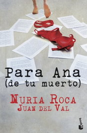 Para Ana (de tu muerto), Nuria Roca; Juan del Val - BOOKET