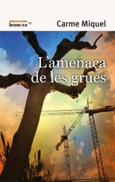 L'amenaça de les grues, Carme Miquel Diego - BROMERA EDICIONS