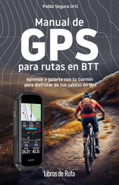 Manual de GPS para rutas en BTT, Pablo Segura Ortí - ALMUZARA EDITORIAL