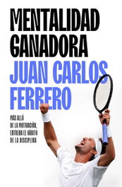 PENINSULA, MENTALIDAD GANADORA: MAS ALLA MOTIVACION, ENTRENA HABITO, JUAN CARLOS FERRERO - PENINSULA