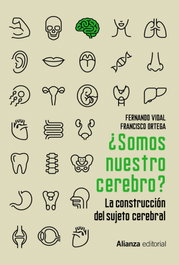 ¿Somos nuestro cerebro?, Fernando Vidal y Francisco Ortega - ALIANZA