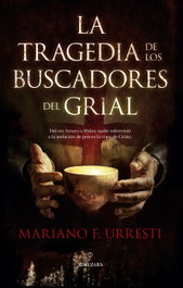 La tragedia de los buscadores del grial, Mariano F. Urresti - ALMUZARA EDITORIAL
