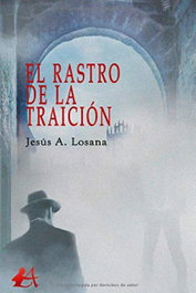 El rastro de la traición, Jesús A. Losana - EDITORIAL ADARVE