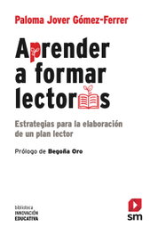 Aprender a formar lectores, Paloma Jover Gómez Ferrer - SM