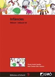 Infàncies: Educar i educar-se - Vicenç Arnaiz Sancho, Mari Carmen Díez Navarro