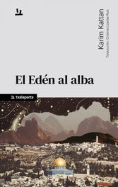 El Edén al alba, Karim Kattan - TXALAPARTA