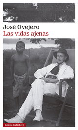 Las vidas ajenas, José Ovejero - GALAXIA GUTENBERG