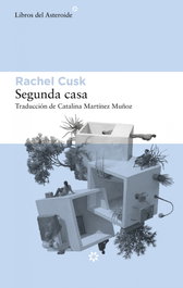 Segunda casa, Rachel Cusk - LIBROS DEL ASTEROIDE
