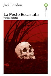 La Peste Escarlata y otros relatos, Jack London - AKAL