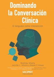 Dominando la conversación clínica, Matthieu Villatte - MICPSY PUBLICACIONES