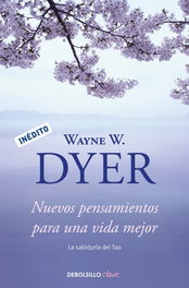 Nuevos pensamientos para una vida mejor, Wayne W. Dyer - DEBOLSILLO