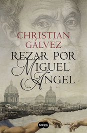 Rezar por Miguel Ángel, Christian Gálvez - SUMA DE LETRAS