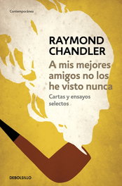 A mis mejores amigos no los he visto nunca, Raymond Chandler - DEBOLSILLO